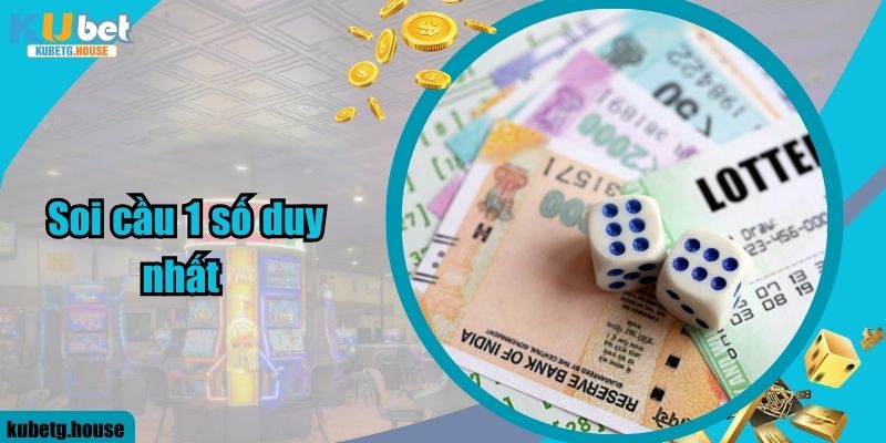 Soi Cầu 1 Số Duy Nhất - Cách Chơi Dễ Dành Chiến Thắng Tại Kubet