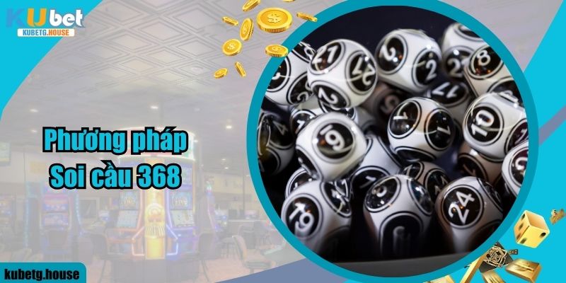 3 phương pháp soi cầu lô 368 bách phát bách trúng