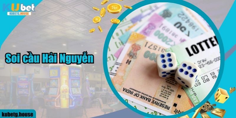 Soi Cầu Hải Nguyễn - Kênh Soi Cầu Có Tỷ Lệ Trúng Đến 99%