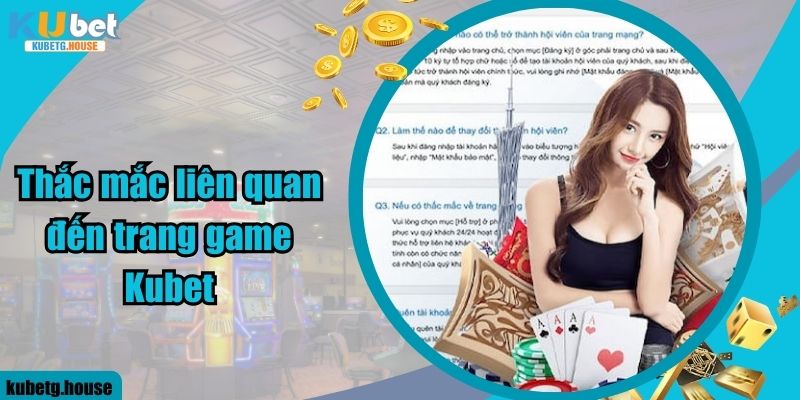 Thắc mắc liên quan đến trang game Kubet 