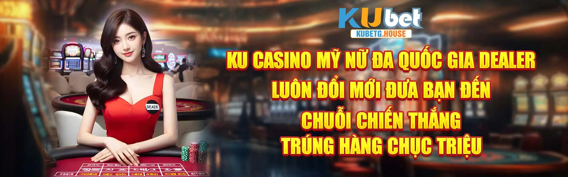 Ku Casino Mỹ Nữ Đa Quốc Gia