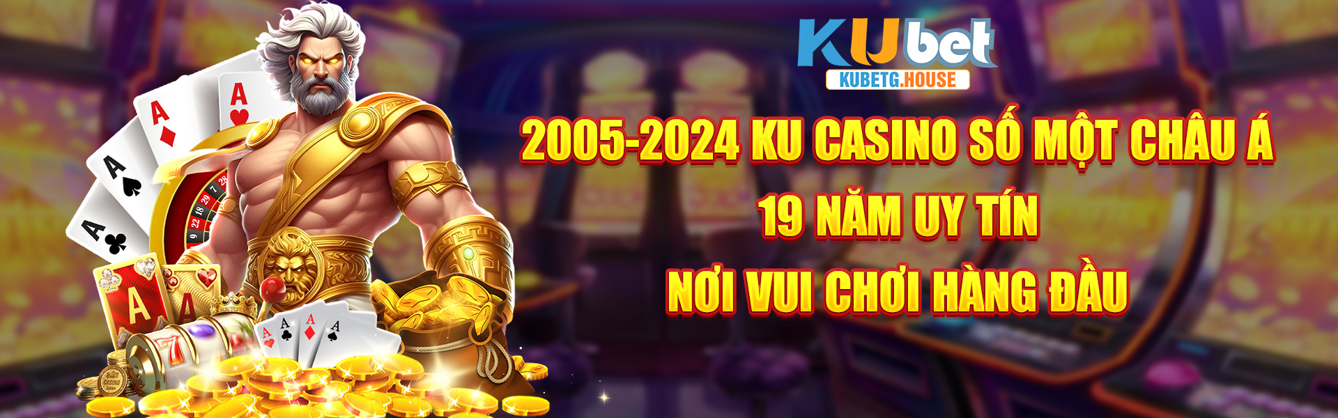 2005-2024 KU CASINO SỐ MỘT CHÂU Á 19 NĂM UY TÍN NƠI VUI CHƠI HÀNG ĐẦU