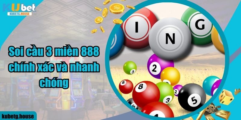 Soi cầu 3 miền 888 chính xác và nhanh chóng