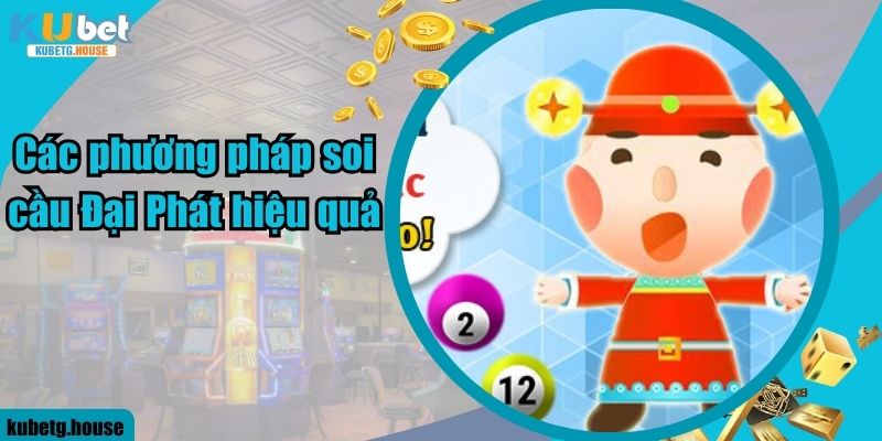 Các phương pháp soi cầu Đại Phát hiệu quả