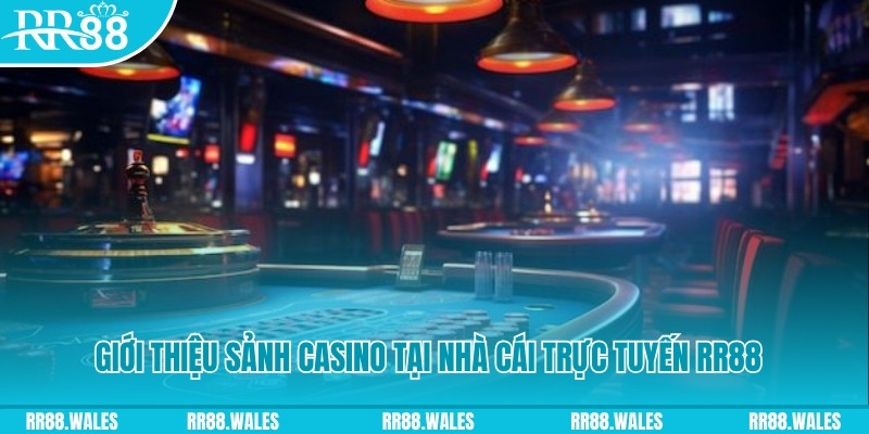 Giới thiệu sảnh casino tại nhà cái trực tuyến RR88