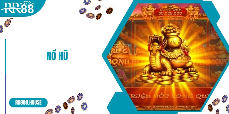 Chơi nổ hũ đạt Jackpot